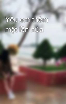 Yêu em thêm một lần nữa