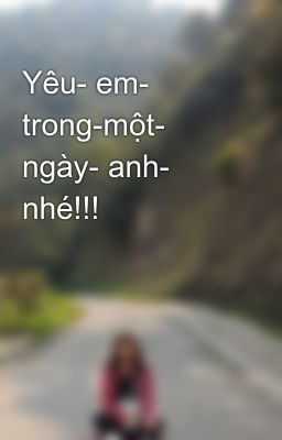 Yêu- em- trong-một- ngày- anh- nhé!!!