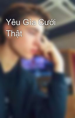 Yêu Gỉa Cưới Thật