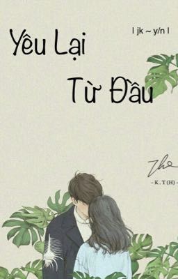 Yêu Lại Từ Đầu [jk-y/n]