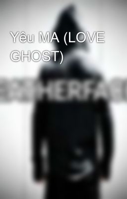 Yêu MA (LOVE GHOST)