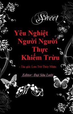 Yêu nghiệt người người thực khiếm trừu ( Đang edit)- XK,NP