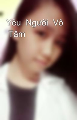 Yêu  Người  Vô  Tâm