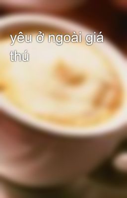 yêu ở ngoài giá thú