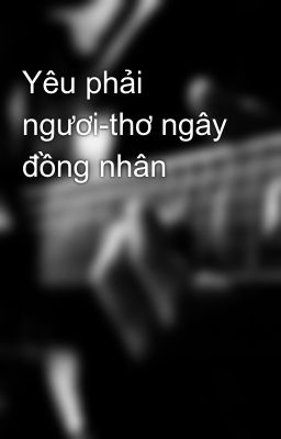 Yêu phải ngươi-thơ ngây đồng nhân