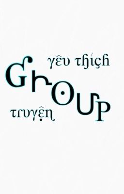 Yêu thích truyện group ( cần tuyển thành viên )