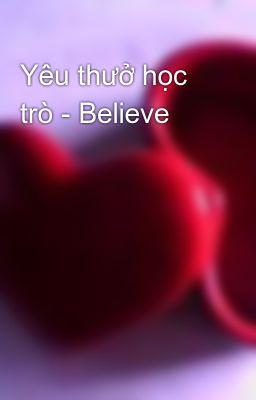 Yêu thưở học trò - Believe