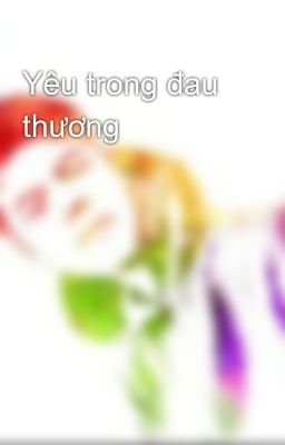 Yêu trong đau thương