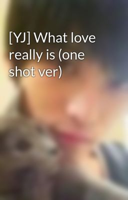 [YJ] What love really is (one shot ver)