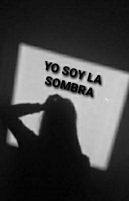 YO SOY LA SOMBRA ( PAUSA ) 