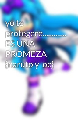 yo te protegere............. ES UNA PROMEZA {naruto y  oc}