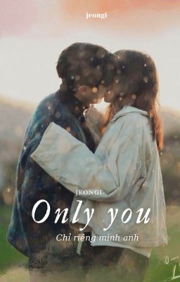 Yoongi | Only you - Chỉ riêng mình anh