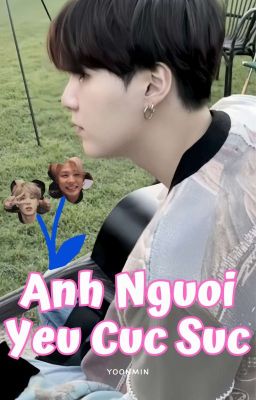 [Yoonmin] Anh Người Yêu Cục Súc [CV]