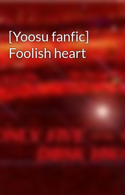 [Yoosu fanfic] Foolish heart