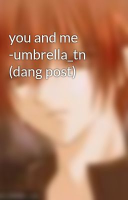 you and me -umbrella_tn (dang post)