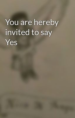 You are hereby invited to say Yes