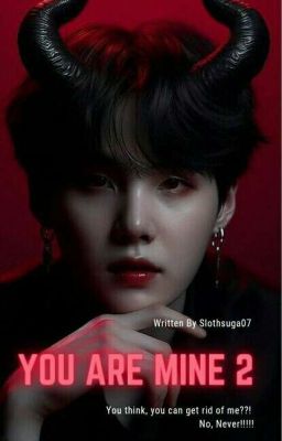 You Are Mine 2// Min Yoongi Horror Fanfiction//