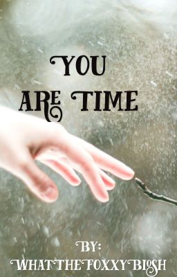 You are Time (doctor who fanfic)