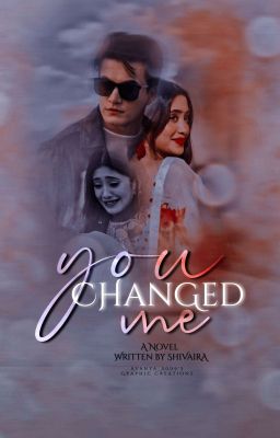 YOU CHANGED ME!!!🖤(UNDER EDITING)