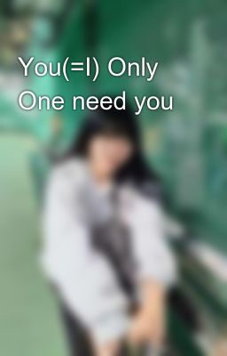 You(=I) Only One need you 🌸💑👌🏻