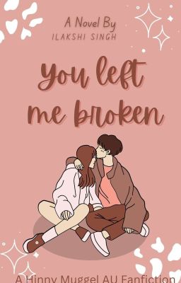 You left me broken { Hinny fanfic } ✔ Completed