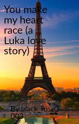 you make my heart race (a luka love story 