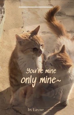 || You're mine, only mine~ ||