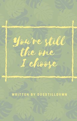 You're Still The One I Choose [Larry]