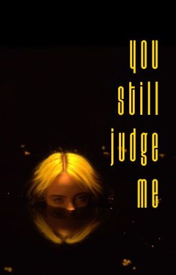 YOU STILL JUDGE ME