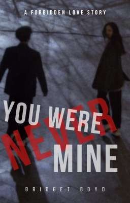 YOU WERE NEVER MINE 