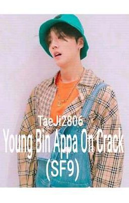 Young Bin Appa On Crack (SF9)