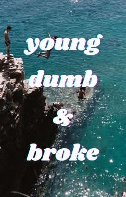 young, dumb, & broke | applyfic