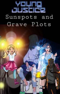 Young Justice: Sunspots and Grave Plots