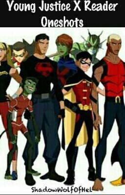 Young Justice X Reader One Shots (Request's Open)