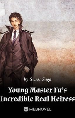 Young Master Fu's Incredible Real Heiress 