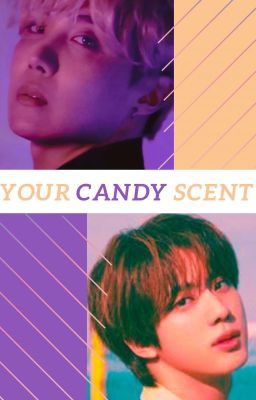 Your candy scent (unsure fate)