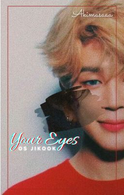 Your eyes [OS Jikook]