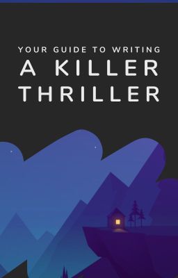 Your Guide to Writing a Killer Thriller