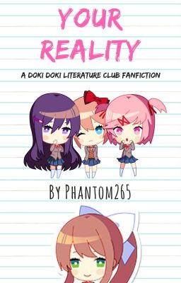 Your Reality (A Doki Doki Literature Club Fanfiction)