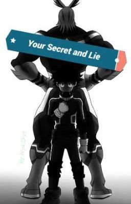 Your Secret and Lie  (A My Hero Academia story)