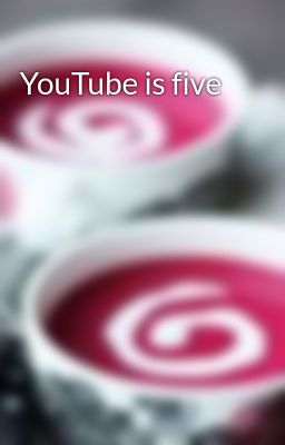 YouTube is five