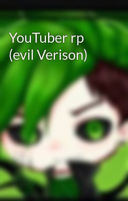 YouTuber rp (evil Verison)