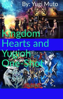 Yu-Gi-Oh and Kingdom Hearts One-Shot 