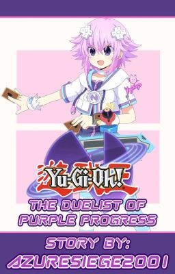 Yu-Gi-Oh! The Duelist of Purple Progress (A Neptunia x Yu-Gi-Oh! One-Shot)