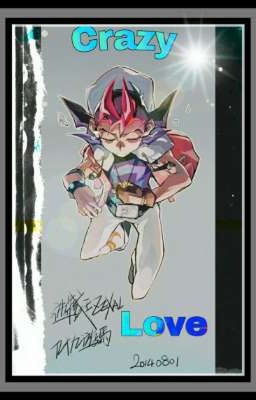 [ Yu-Gi-Oh Zexal ] Crazy Love