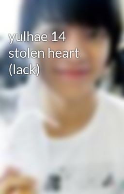 yulhae 14 stolen heart (lack)