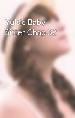Yulsic Baby Sitter Chap 32