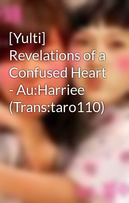 [Yulti] Revelations of a Confused Heart - Au:Harriee (Trans:taro110)