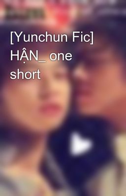 [Yunchun Fic] HẬN_ one short