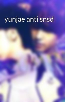 yunjae anti snsd